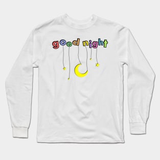 Goodnight! Long Sleeve T-Shirt